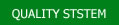 QUALITY STSTEM